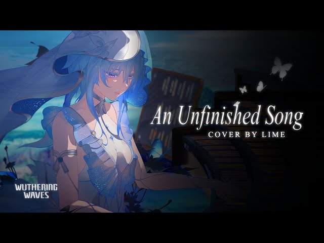 An Unfinished Song / Cover by Lime ✦ Wuthering Waves