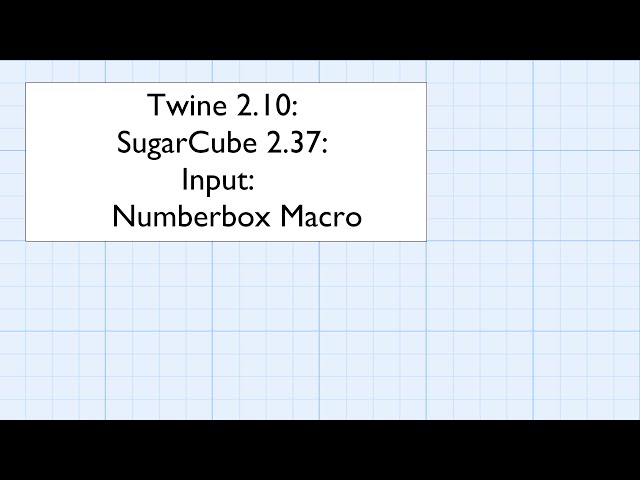 Twine 2.10: SugarCube 2.37: Input: Numberbox Macro