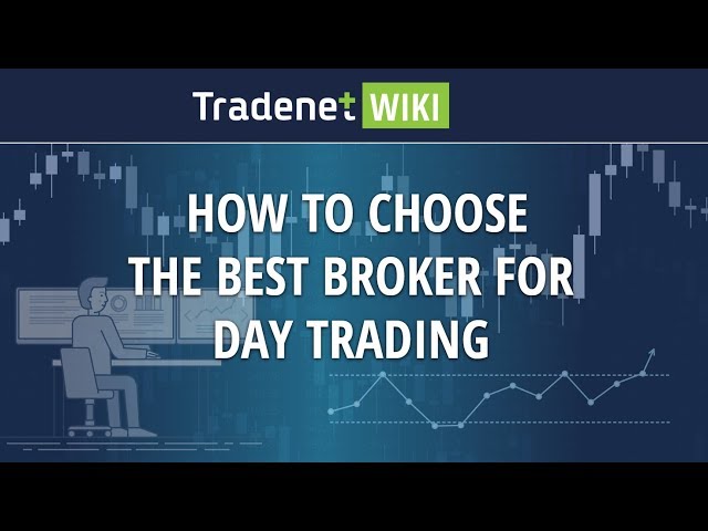 Choose the Best Broker for Day Trading