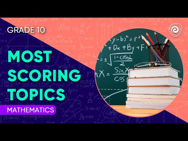 Most Scoring Topics Mathematics 10 | CBSE 9&10 | Embibe: Achieve CBSE Class 9&10