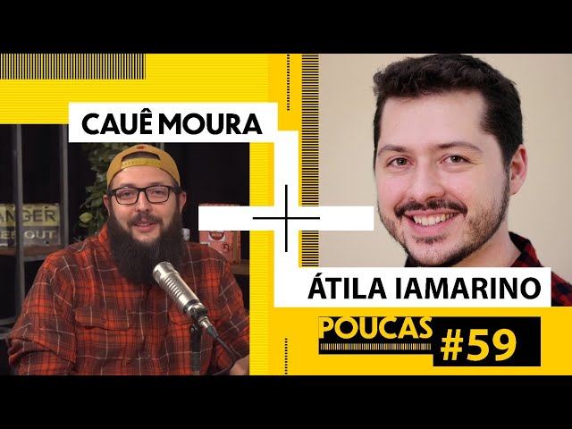 CAUÊ MOURA + ÁTILA IAMARINO (NERDOLOGIA) | POUCAS #59 | S02 EP26