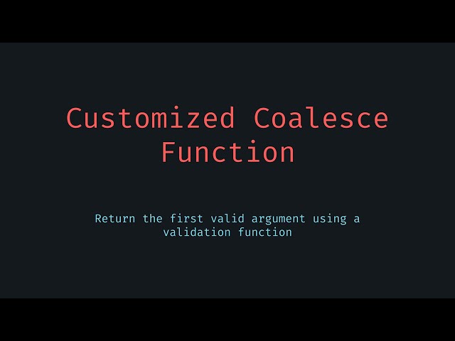 Custom Coalesce Function