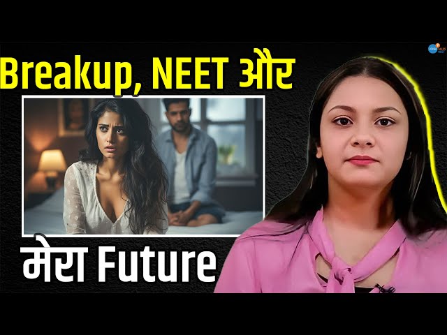 Relationship, Breakup और NEET | Ishita | NEET Motivational Video | MBBS Journey@JoshTalksNEET1