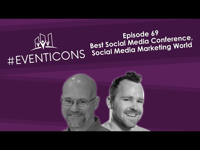 Best Social Media Conference, Social Media Marketing World – #EventIcons Episode 69