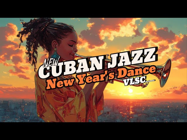 Worldwide Cuban Jazz Celebration: The Ultimate New Year's Dance Collection! 🎺💃