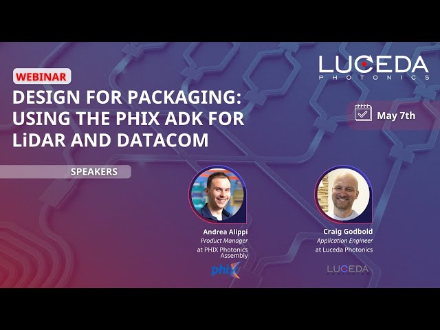 Luceda Webinar | Design for Packaging: Using the PHIX ADK for LiDAR and Datacom