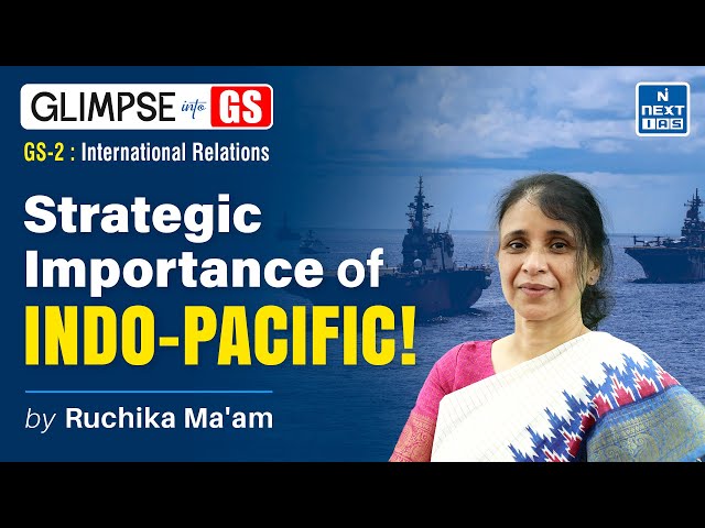 Indo-Pacific Region Explained (IR) | GS Foundation for UPSC 2025 | NEXT IAS