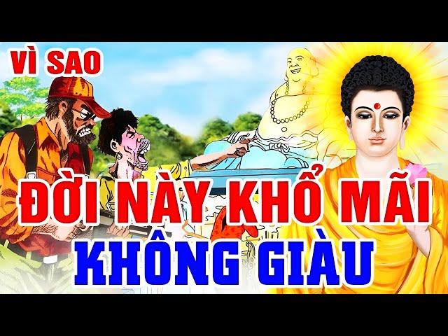 Luật Nhân Quả Không Bỏ Sót Một Ai, Vì Sao ĐỜI NÀY KHỔ MÃI KHÔNG GIÀU... | Gieo Nhân Nào Gặt Quả Đấy