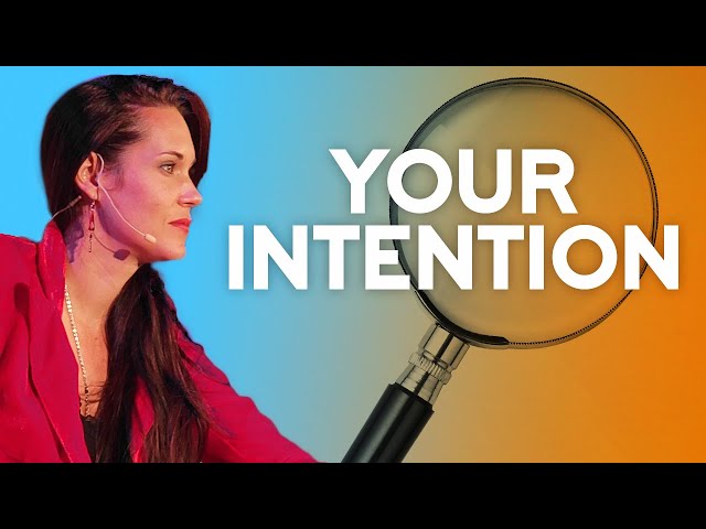 Why Your Intention Is So Important