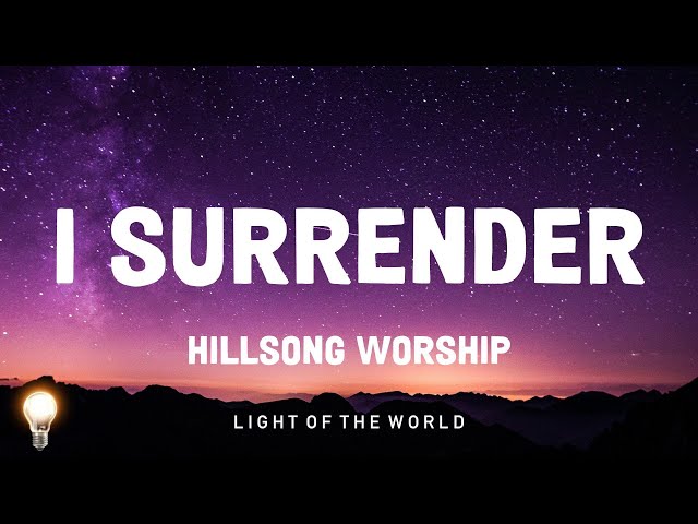 I Surrender - Hillsong Worship | Bethel Music & Jenn Johnson, Garden Friend,... Mix Lyrics