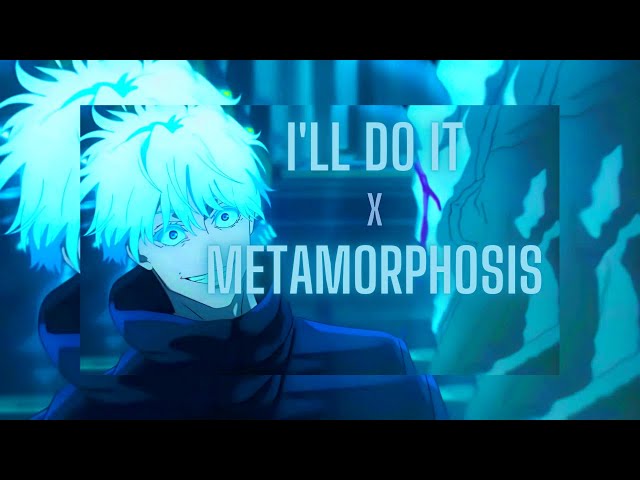 Gojo Satoru edit - I'll do it x metamorphosis