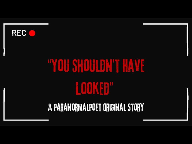 You Shouldn't Have Looked | Official Trailer: An Original CreepyPasta #creepypasta #audiohorror