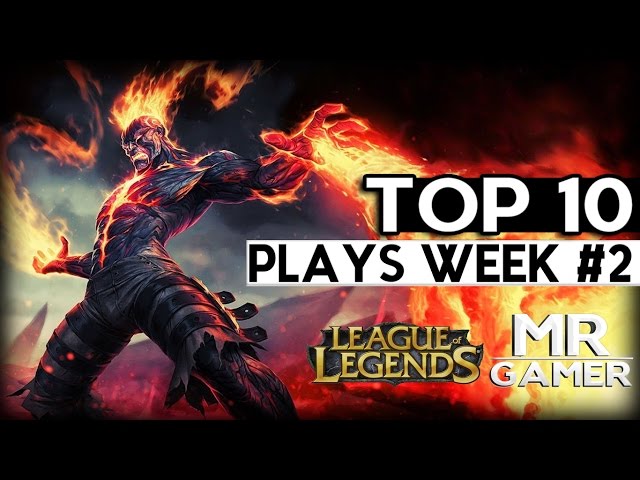 League of legends Top10 Plays Week 2 MR GAMER