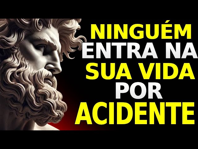 AS PESSOAS NUNCA ENTRAM EM NOSSAS VIDAS POR ACASO - ESTOICISMO