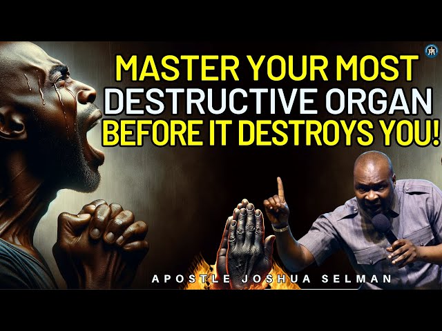 HOW TO CONTROL YOUR MOST DESTRUCTIVE ORGAN BEFORE IT DESTROYS YOU!