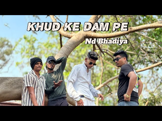 ND BHADIYA// KHUD KE DAM PE OFFICIAL MUSIC VIDEO //  BEAT PRODUCER // @ShAnkyBeAts SHOT ON IPHONE