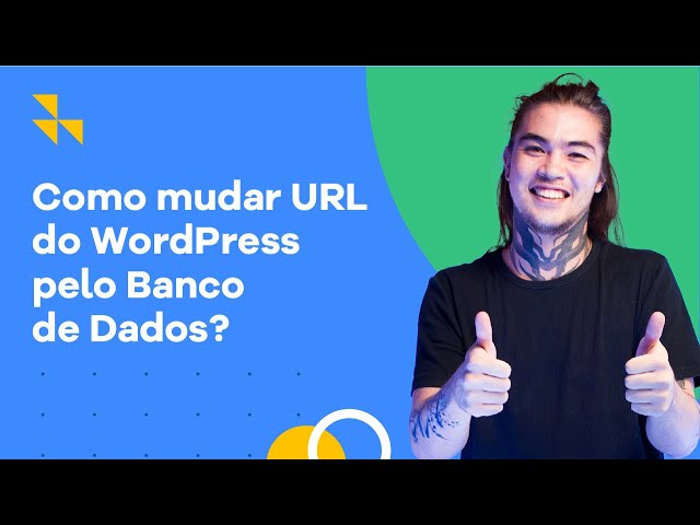 Como mudar a URL do WordPress pelo Banco de dados?