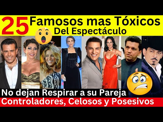 Los 25 famosos más Tóxicos del Espectáculo | Celosos, Controladores y Posesivos