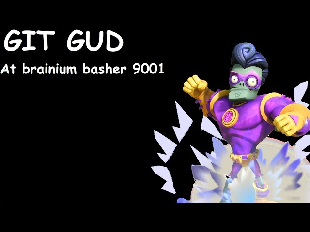 How to git gud at brainium basher 9001