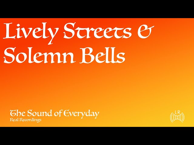 Lively Streets & Solemn Bells (Audio only) - Ambient City Sounds