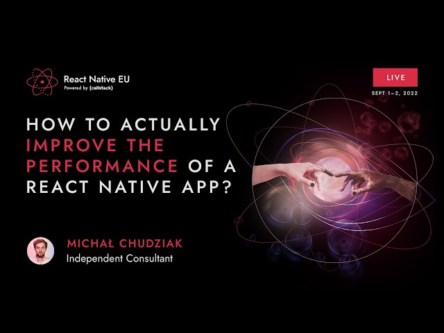 How to actually improve the performance of a React Native app? - M. Chudziak | React Native EU 2022