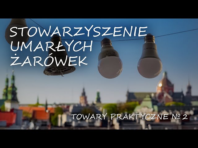 Stowarzyszenie Umarłych Żarówek [TOWARY PRAKTYCZNE 2]