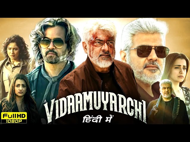 Vidaamuyarchi Full Movie In Hindi Dubbed 2025 | Ajith Kumar, Arjun Sarja | HD Reviews & Facts