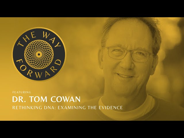 Rethinking DNA: Examining the Evidence featuring Dr. Tom Cowan