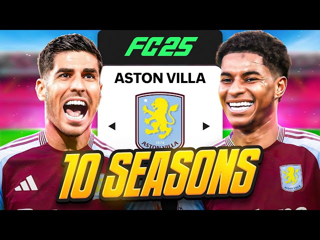 I Takeover Aston Villa for 10 Seasons…