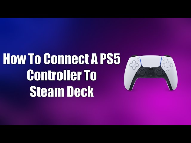 How To Connect A PS5 Controller To Steam Deck