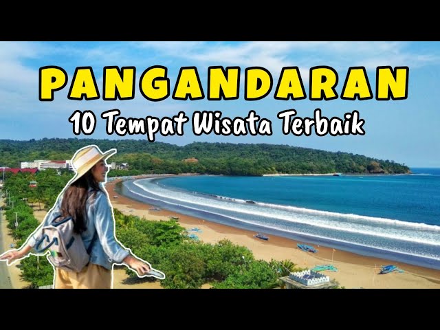 Terbaik, 10 Rekomendasi Tempat Wisata Terbaru Di Pangandaran 2024