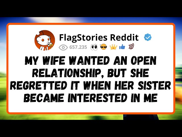 My Wife Wanted An Open Relationship, But She Regretted It When Her Sister Became Interested In Me