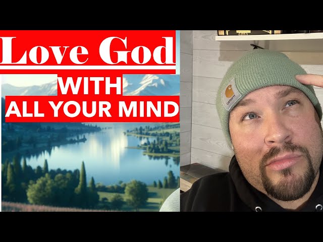 LOVE GOD WITH ALL YOUR MIND