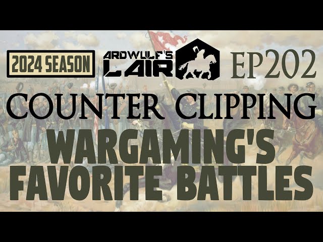 Counter Clipping Ep202 | Wargaming's Favorite Battles