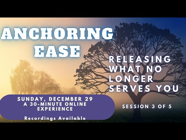 Anchoring Ease—Releasing What No Longer Serves You