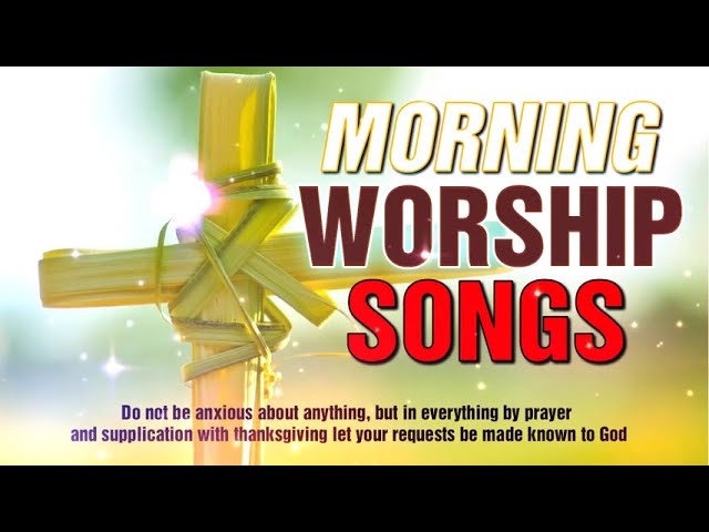 Morning Worship Songs 2020 - 2 Hours Nonstop Praise And Worship Songs - Popular Gospel Music 2020