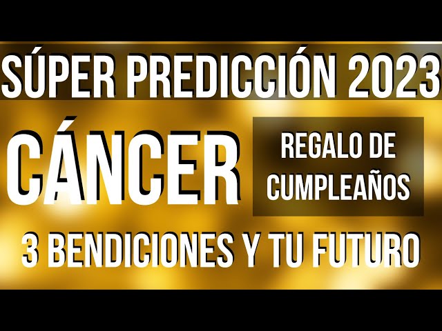 CÁNCER TAROT RECIBES 3 BENDICIONES! FELIZ CUMPLEAÑOS SÚPER LECTURA SORPRESA 2023 TAROT HOROSCOPO