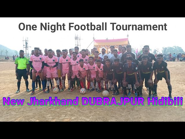 New Jharkhand DUBRAJPUR Hidibili Saraikela Kharsawan || One Night 🌃 Football ⚽ Turnament