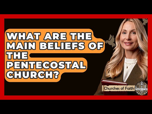 What Are The Main Beliefs Of The Pentecostal Church? - Churches Of Faith