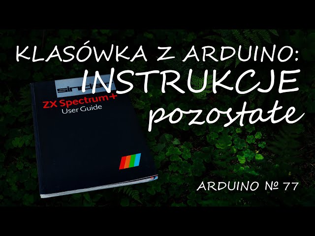 Arduino 77: Podsumowanie - pozostałe instrukcje