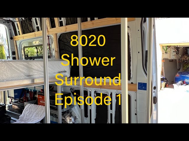 Sprinter van 8020 shower Episode 1