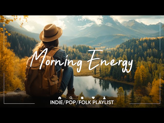 Morning Energy | Songs take you to a peaceful place in Winter | An Indie/Pop/Folk/Acoustic Playlist