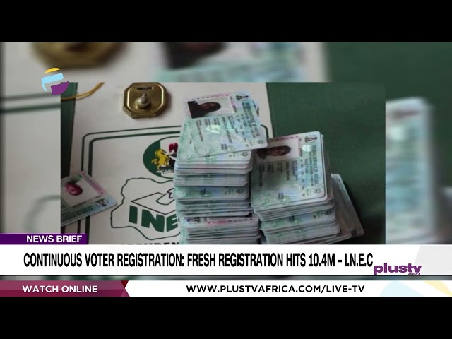 Continuous Voter Registration: Fresh Registration Hits 10.4M – I.N.E.C. | NEWS