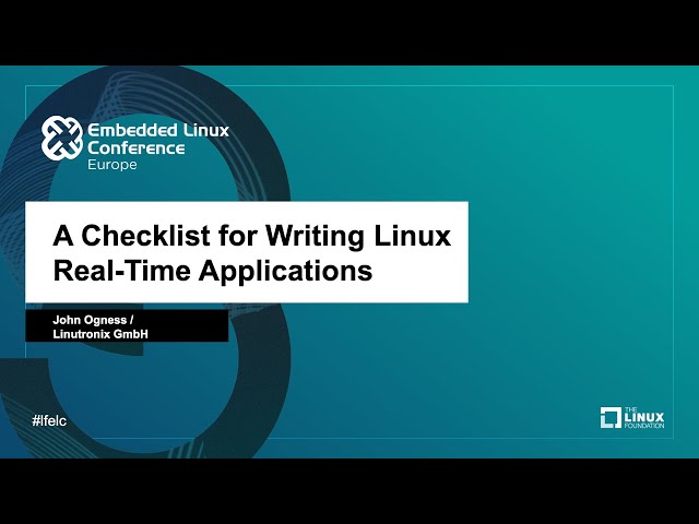 A Checklist for Writing Linux Real-Time Applications - John Ogness, Linutronix GmbH