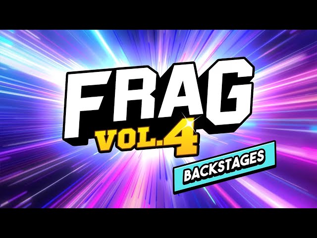 FRAG Vol.4 | Backstages 👨‍💻