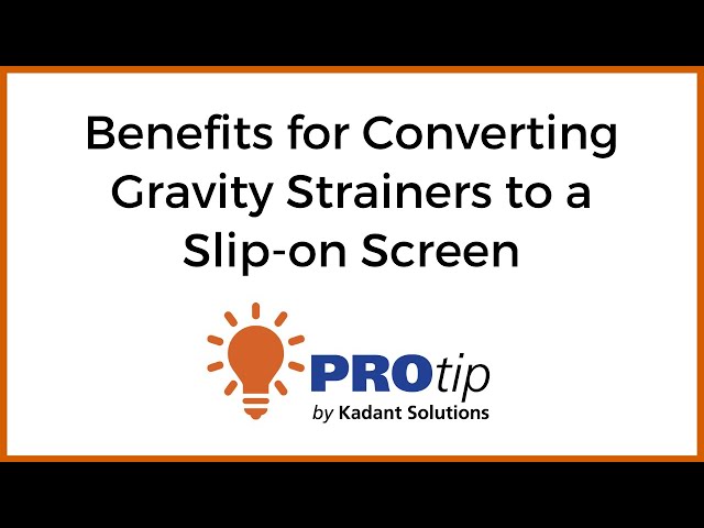 Benefits for Converting Gravity Strainers to a Slip-on Screen | Kadant Solutions