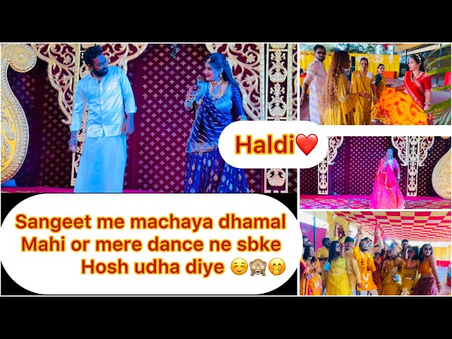 Haldi 😍🙏🏻or sangeet m sbne milkar machai dhoom😉hmara couple dance 💃 sbse best