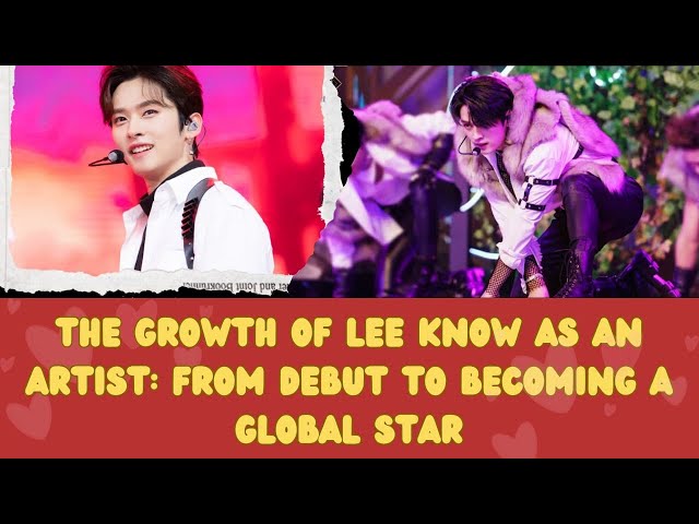 Pertumbuhan Lee Know sebagai Seorang Artis: Dari Debut Hingga Menjadi Bintang Global