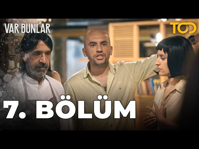 Var Bunlar 7. Bölüm