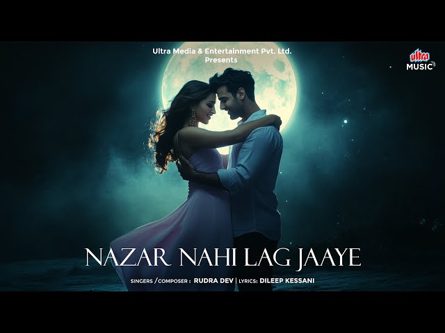 Nazar Nahi Lag Jaaye | Lyrical Video | New Romantic Song2024 | Ultra Music